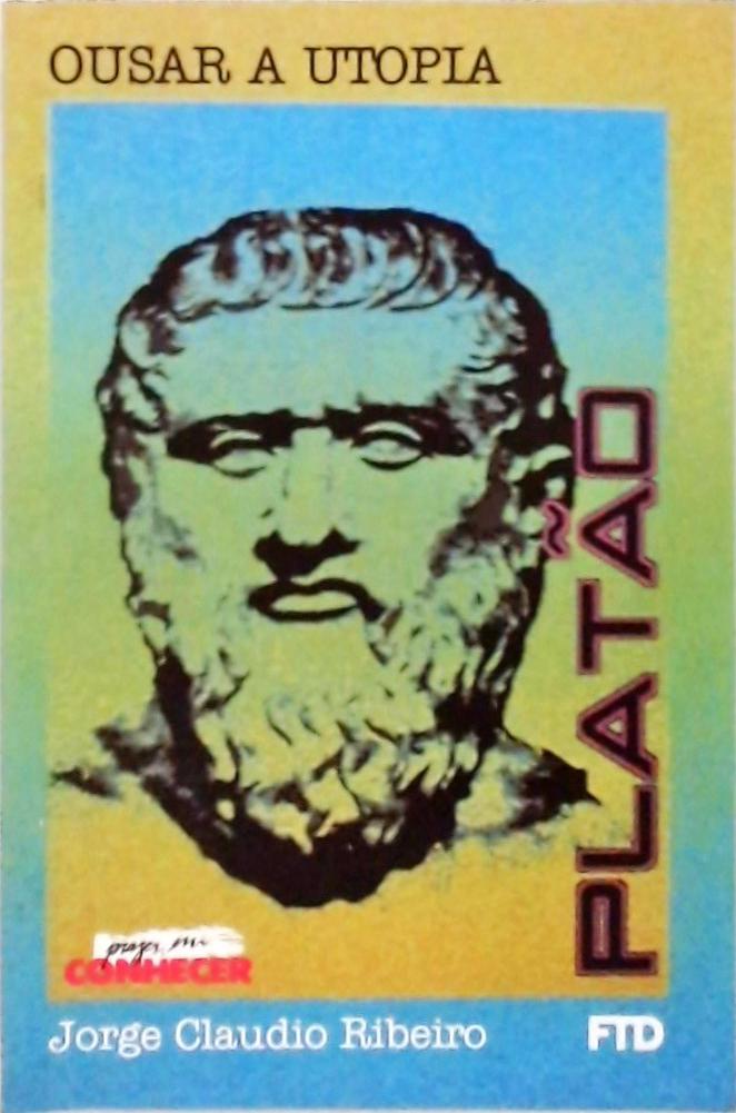 Platão - Ousar A Utopia