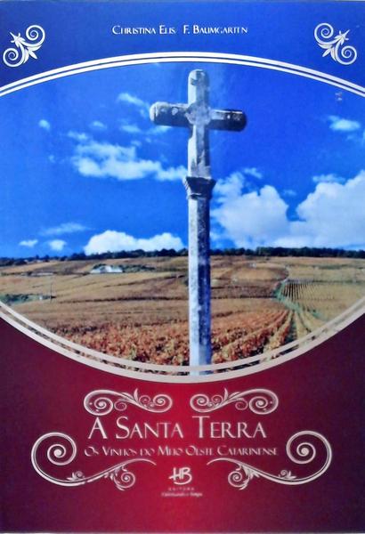 A Santa Terra - Os Vinhos Do Meio Oeste Catarinense