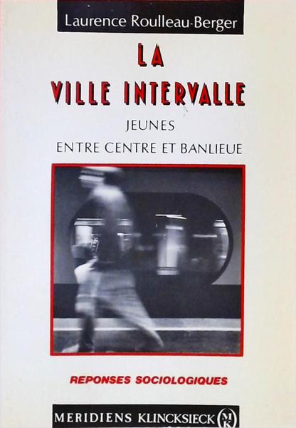 La Ville Intervalle - Jeunes Entre Centre Et Banlieue