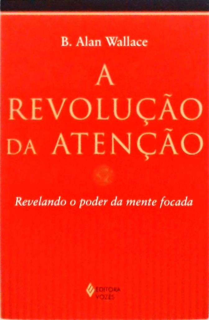 A Revolução Da Atenção