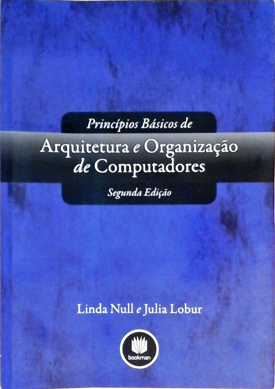 Princípios Básicos de Arquitetura e Organização de Computadores