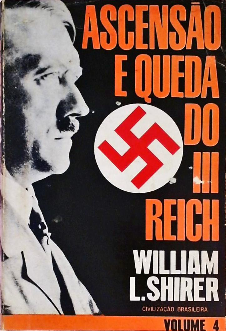 Ascensão e Queda do III Reich - Volume 4