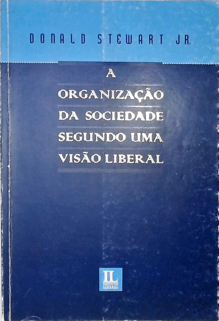 A Organização Da Sociedade Segundo Uma Visão Liberal