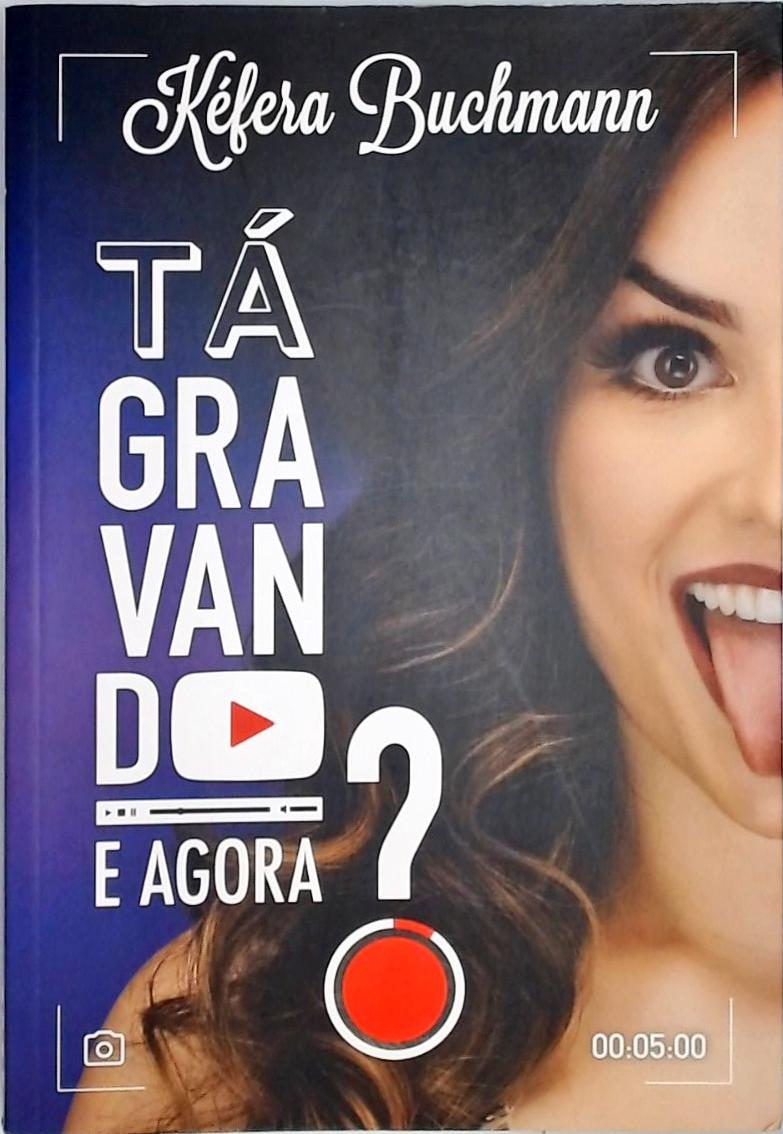 Tá Gravando. E Agora?