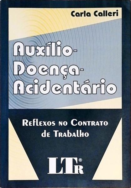 Auxilio-Doença-Acidentário - Reflexos No Contrato De Trabalho