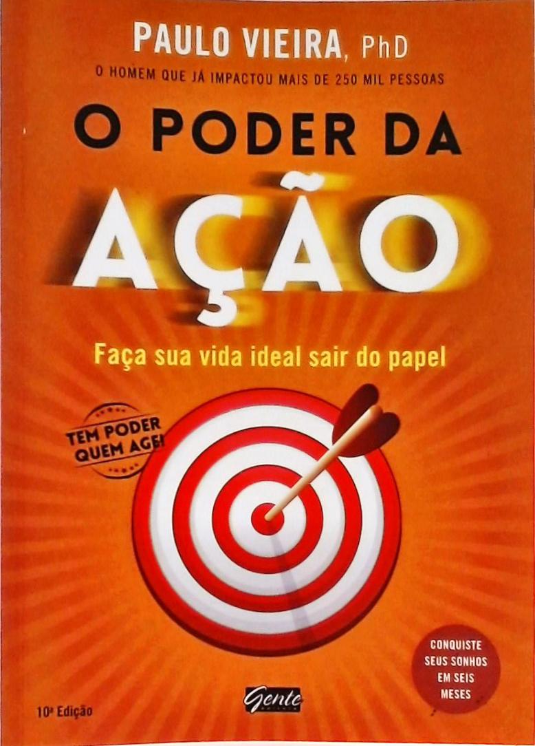 O Poder Da Ação - Faça Sua Vida Ideal Sair Do Papel