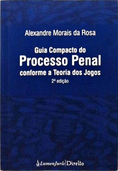 Guia Compacto Do Processo Penal Conforme A Teoria Dos Jogos