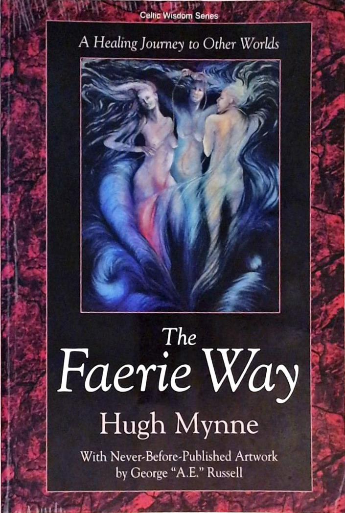 The Faerie Way - A Healing Journey to Other Worlds