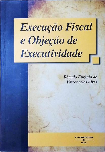 Execução Fiscal E Objeção De Executividade