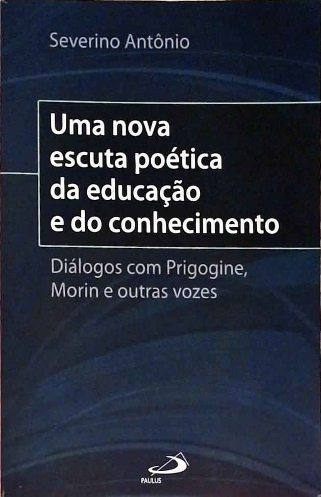 Uma Nova Escuta Poética da Educação e do Conhecimento