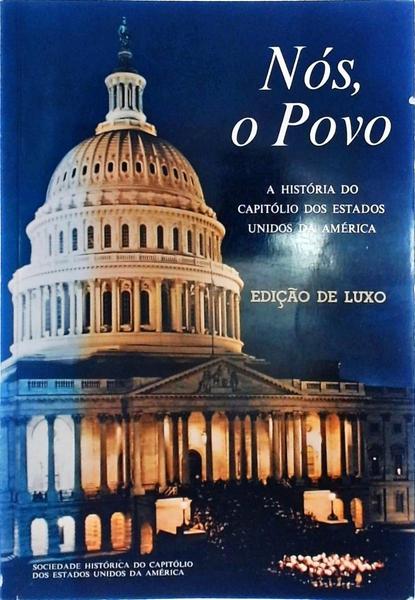 Nós O Povo - História Do Capitólio Dos Estados Unidos Da América