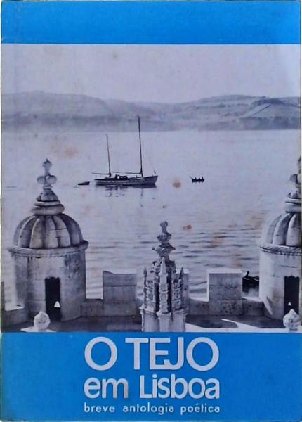 O Tejo Em Lisboa - Breve Antologia Poética