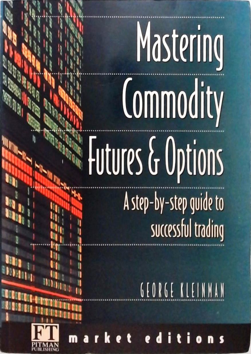 Mastering Commodity Futures and Options