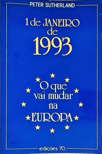 1 De Janeiro De 1993 - O Que Vai Mudar Na Europa