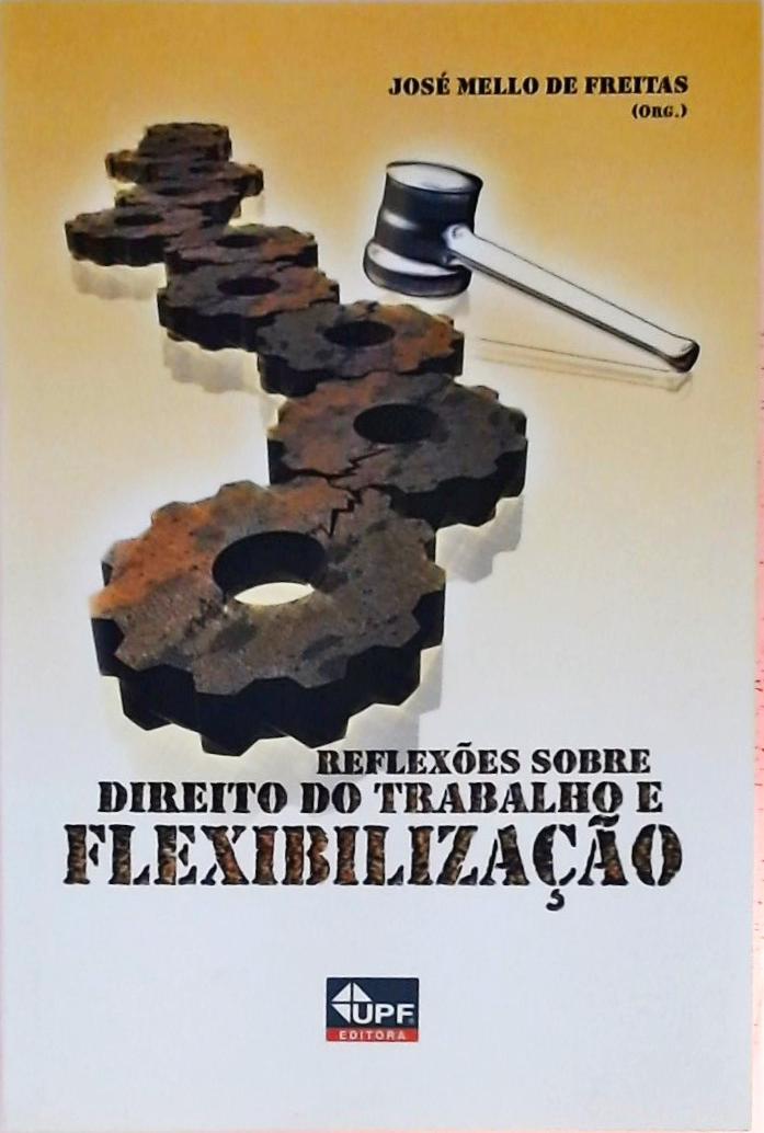 Reflexões Sobre o Direito do Trabalho e Flexibilização