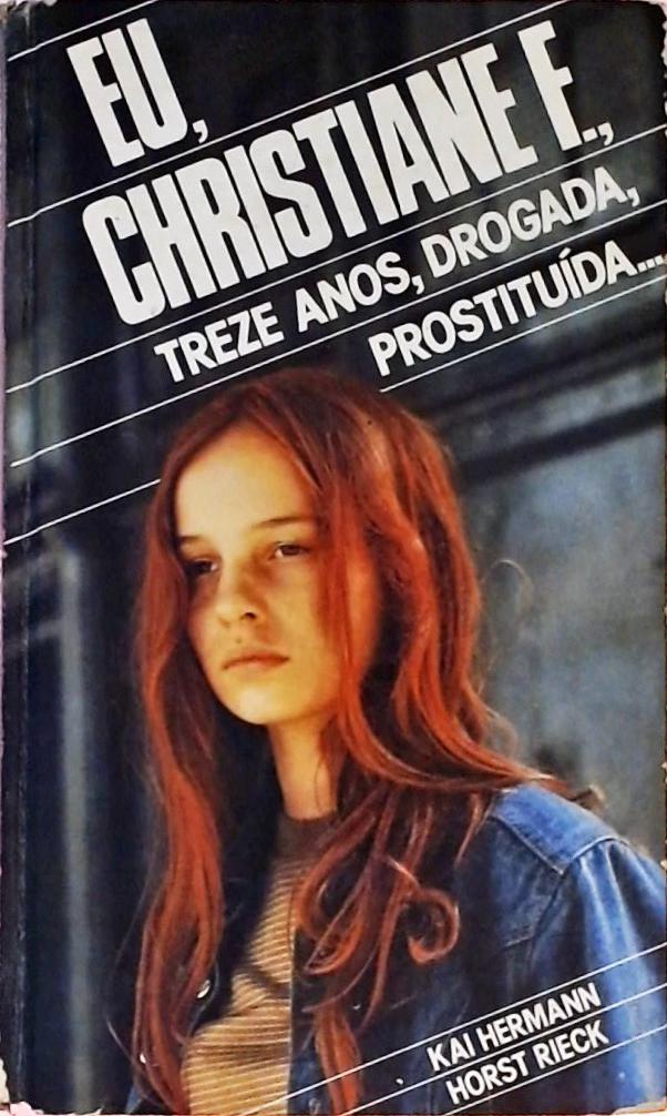Eu Christiane F Treze Anos Drogada Prostituída