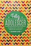 Feliz Adolescer - O Adolescente E A Busca Do Significado Existencial