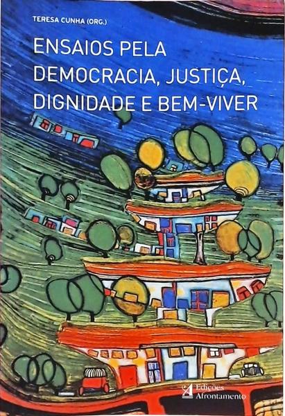Ensaios Pela Democracia Justiça Dignidade E Bem- Viver