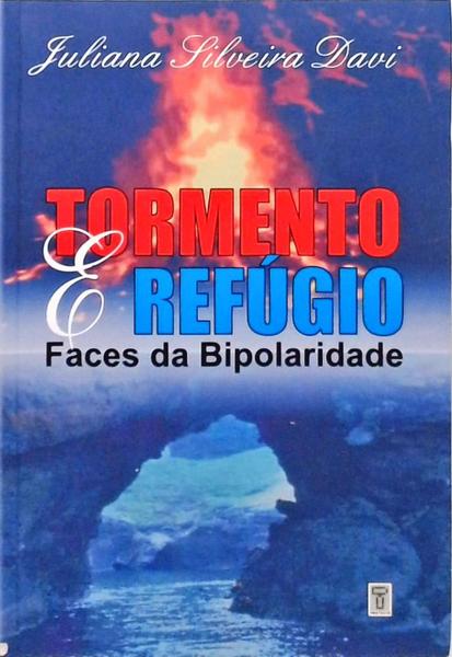 Tormento E Refúgio - Faces Da Bipolaridade