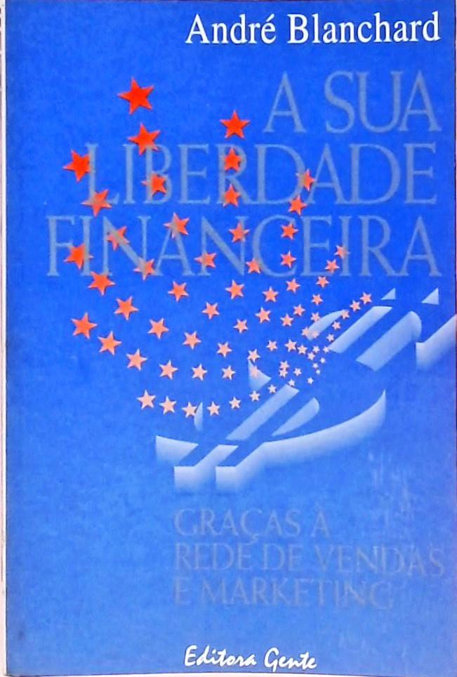 A Sua Liberdade Financeira