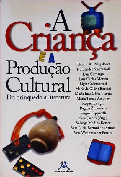 A Criança E A Produção Cultural