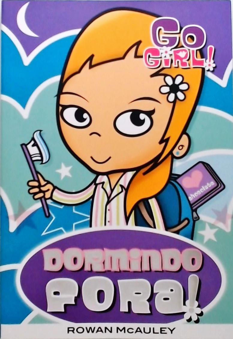 Go Girl! Dormindo Fora!