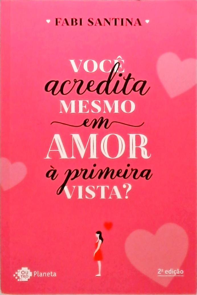 Você Acredita Mesmo Em Amor À Primeira Vista?