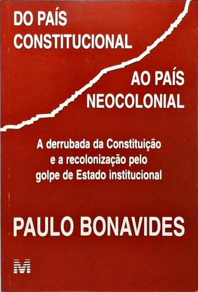 Do País Constitucional Ao País Neocolonial