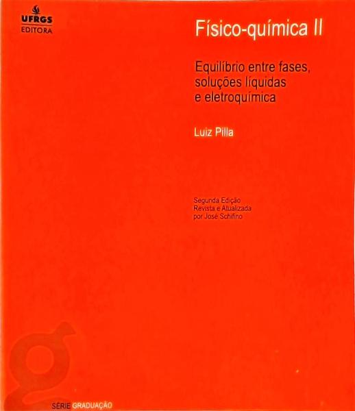 Físico-Química Ii - Equilíbrio Entre Fases Soluções Líquidas E Eletroquímica