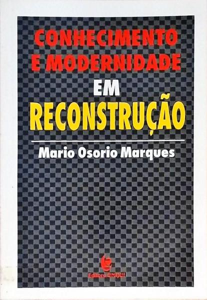 Conhecimento E Modernidade Em Reconstrução