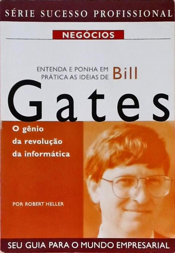 Entenda E Ponha Em Prática As Ideias De Bill Gates