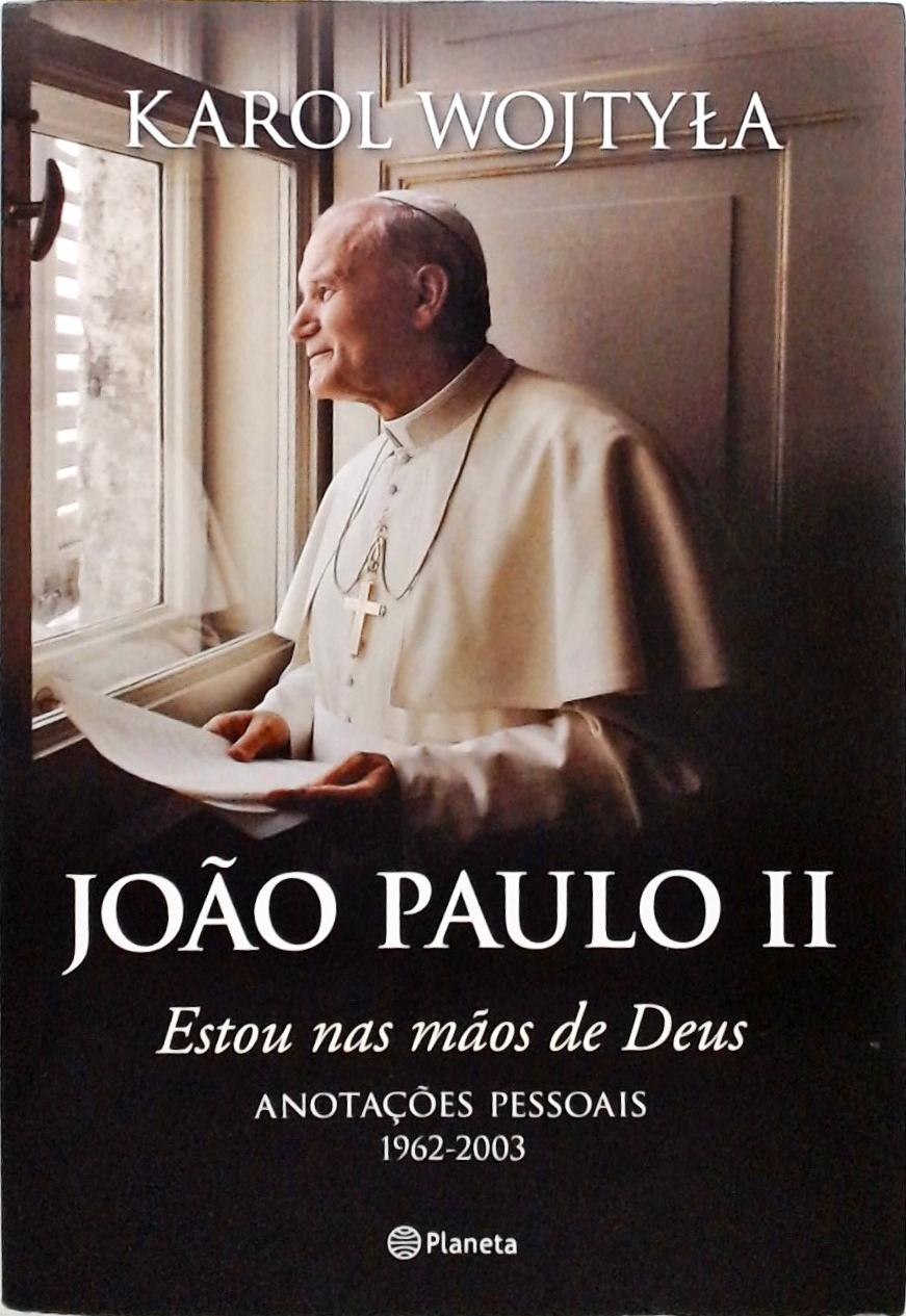 João Paulo II - Estou Nas Mãos De Deus