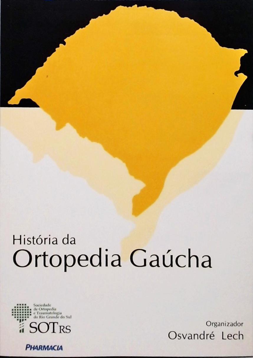 História Da Ortopedia Gaúcha