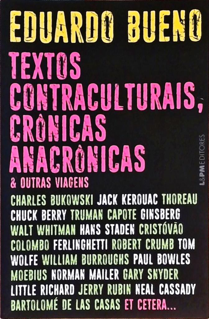 Textos Contraculturais, Crônicas Anacrônicas E Outras Viagens