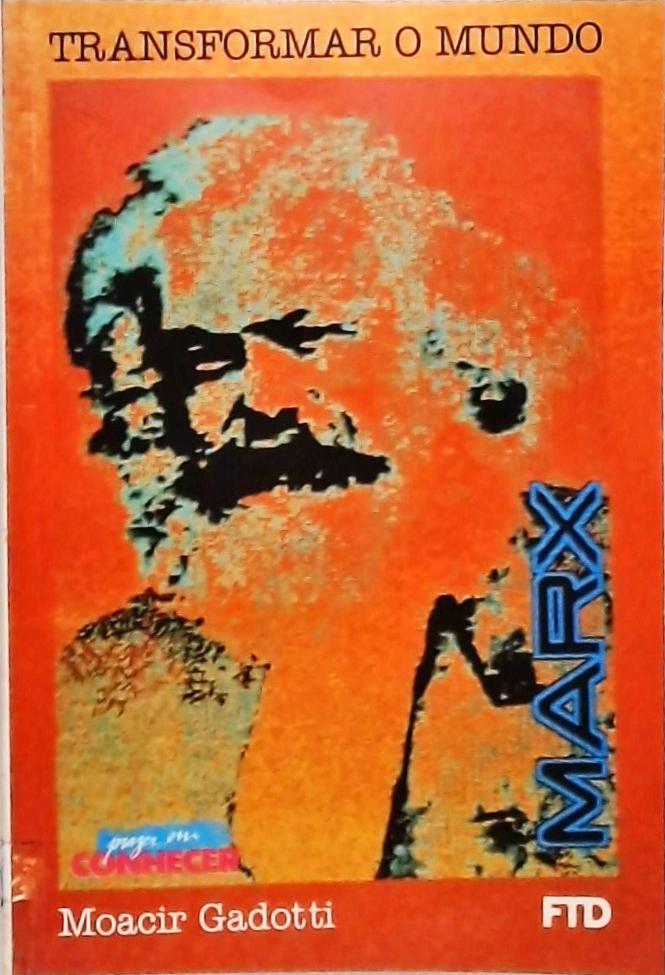Marx - Transformar O Mundo