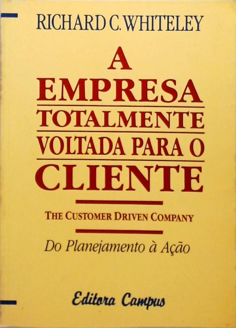 A Empresa Totalmente Voltada para o Cliente