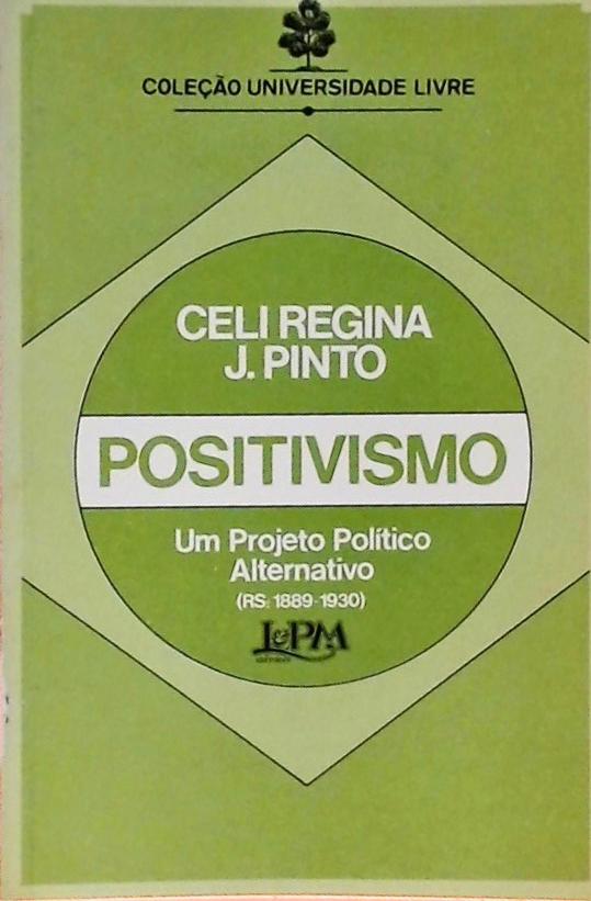 Positivismo - Um Projeto Político Alternativo