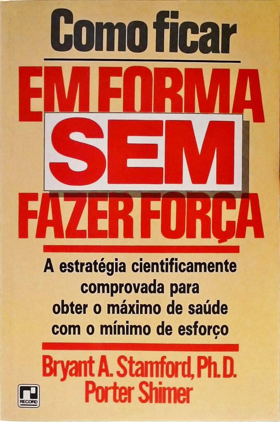 Como Ficar Em Forma Sem Fazer Força