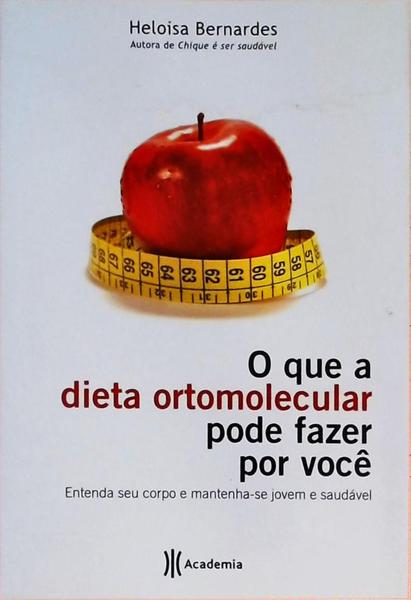 O Que A Dieta Ortomolecular Pode Fazer Por Você