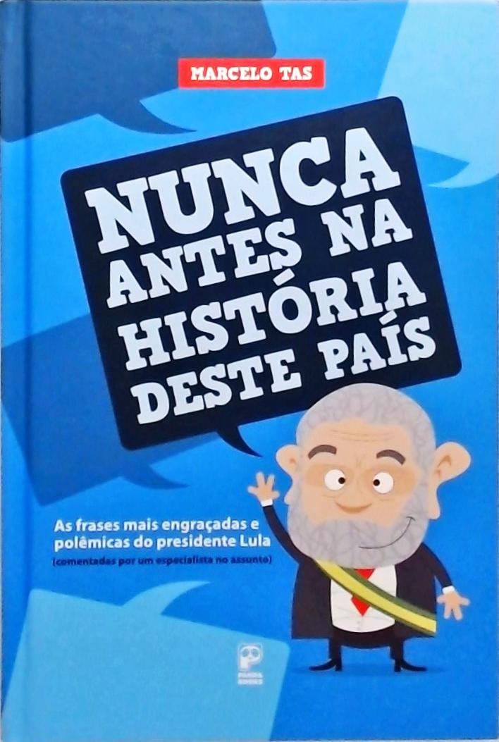 Nunca Antes Na História Deste País