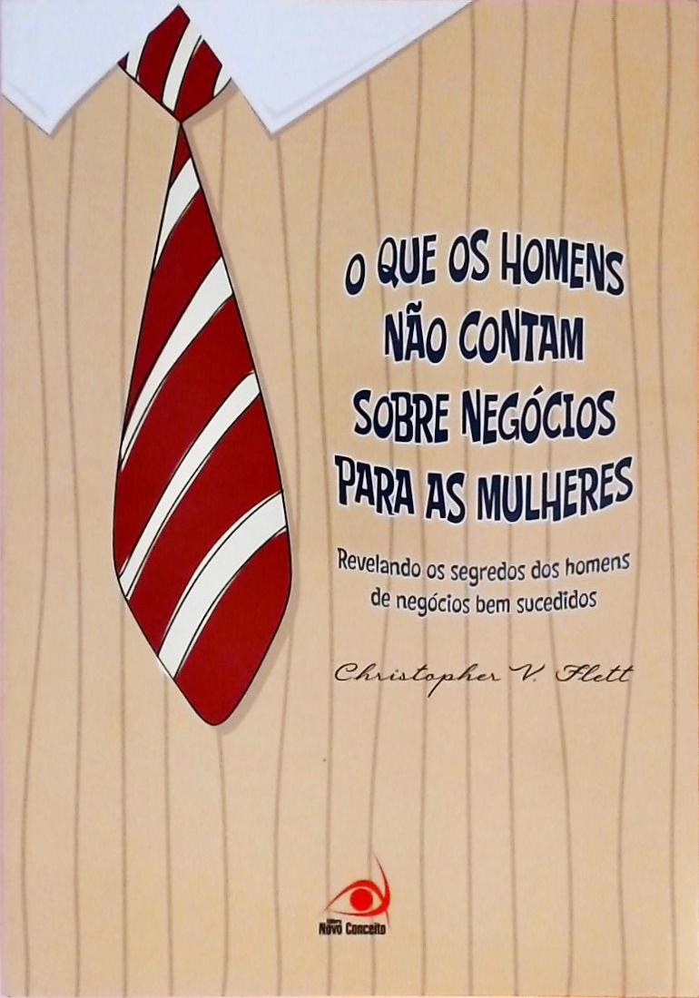 O Que Os Homens Não Contam Sobre Negócios Para As Mulheres