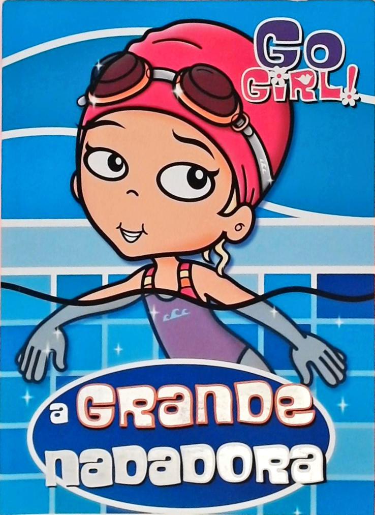 Go Girl! A Grande Nadadora