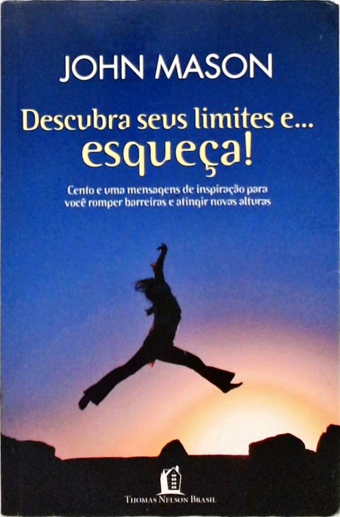 Descubra Seus Limites E... Esqueça!