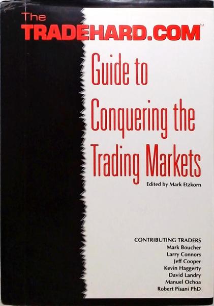 The Tradehard.com Guide to Conquering The Trading Markets