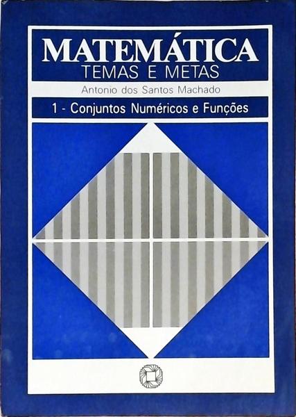 Matemática - Temas E Metas - Volume 1