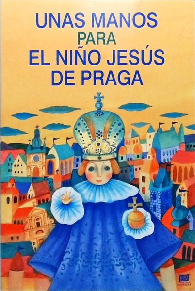 Unas Manos Para El Nino Jesús De Praga