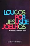 Loucos Por Jesus De Joelhos