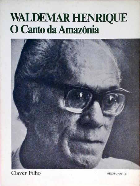 Waldemar Henrique - O Canto Da Amazônia