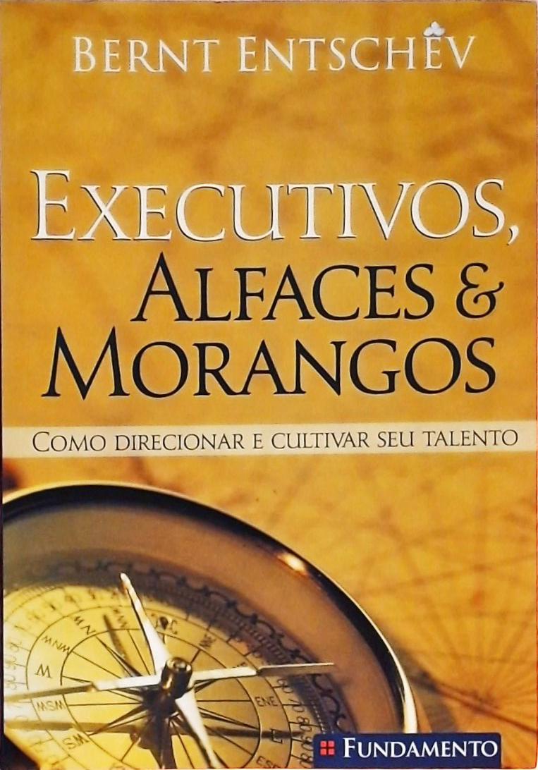 Executivos, Alfaces E Morangos