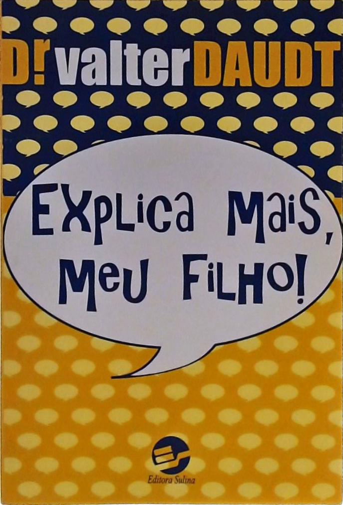 Explica Mais, Meu Filho!